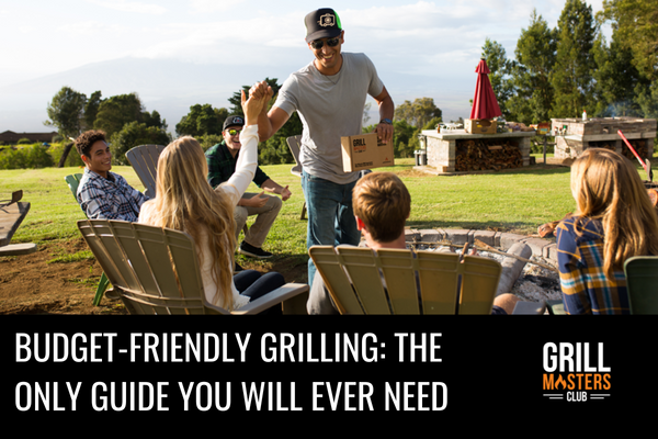 Budget-Friendly Grilling: The Only Guide You Will Ever Need