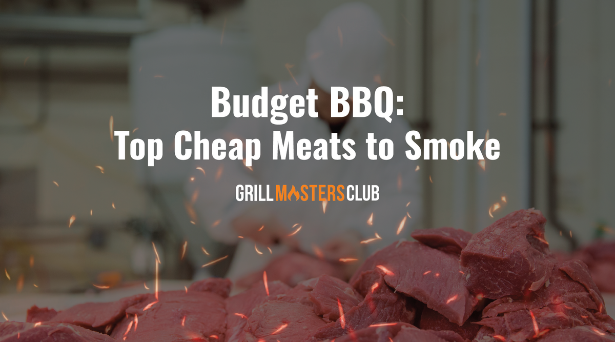 Budget BBQ Top Cheap Meats to Smoke for Amazing Flavor Grill Masters