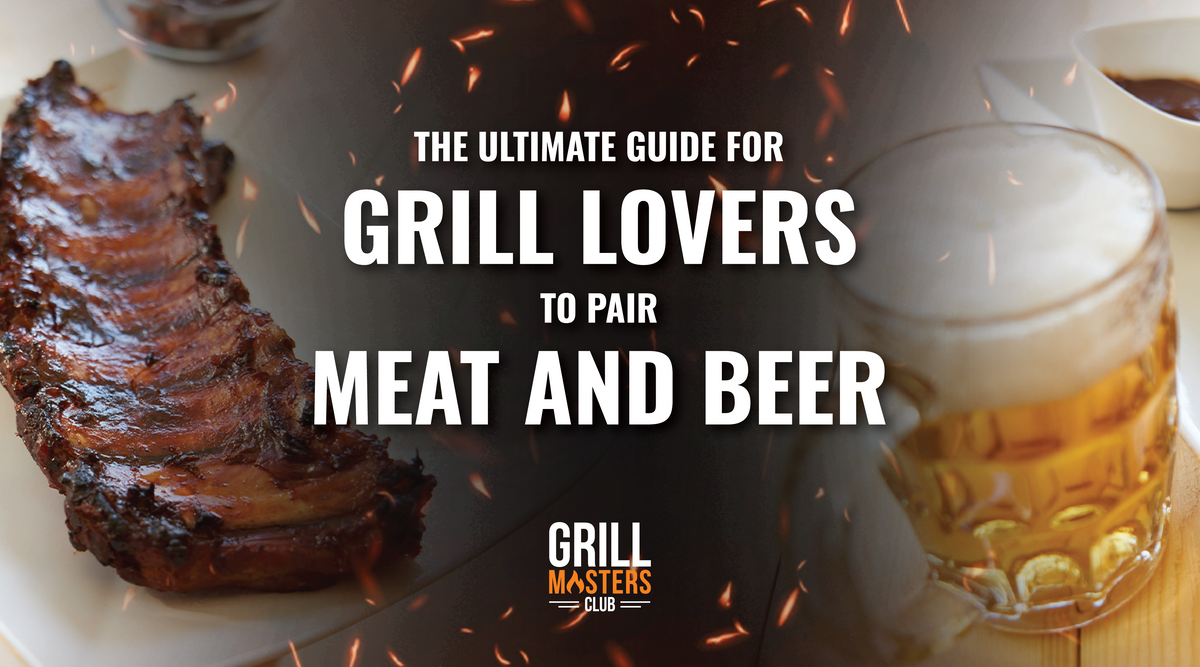 The Essential Meat & Beer Pairing Guide Grill Masters Club