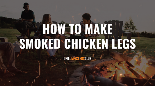 how to make smoked chicken legs, smoked chicken legs, smoker, grilling, grilling subscription box, grill masters club, grill master