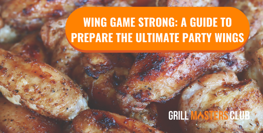 Wing Game Strong: A Guide to Prepare the Ultimate Party Wings