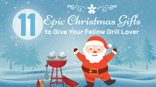 11 EPIC Christmas Gifts to Give Your Fellow Grill Lover