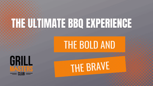 The Ultimate BBQ Experience: The Bold and The Brave